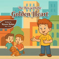 The Boy with the Golden Heart | Story Book for Kids by Kiyaan Baluja |  Storybook on Empathy and Kindness